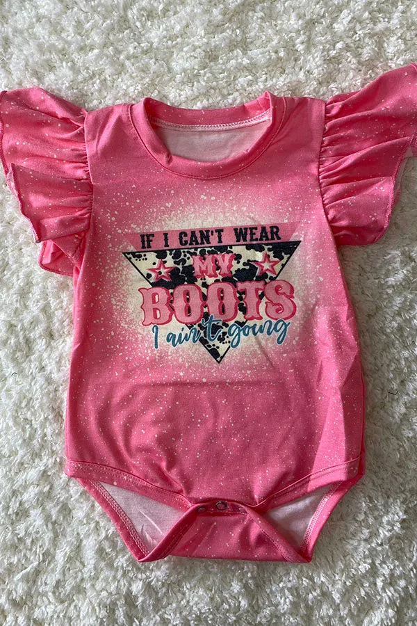 "IF I CAN'T WEAR MY BOOTS I AIN'T GOING" pink baby onesie DLH1224-10